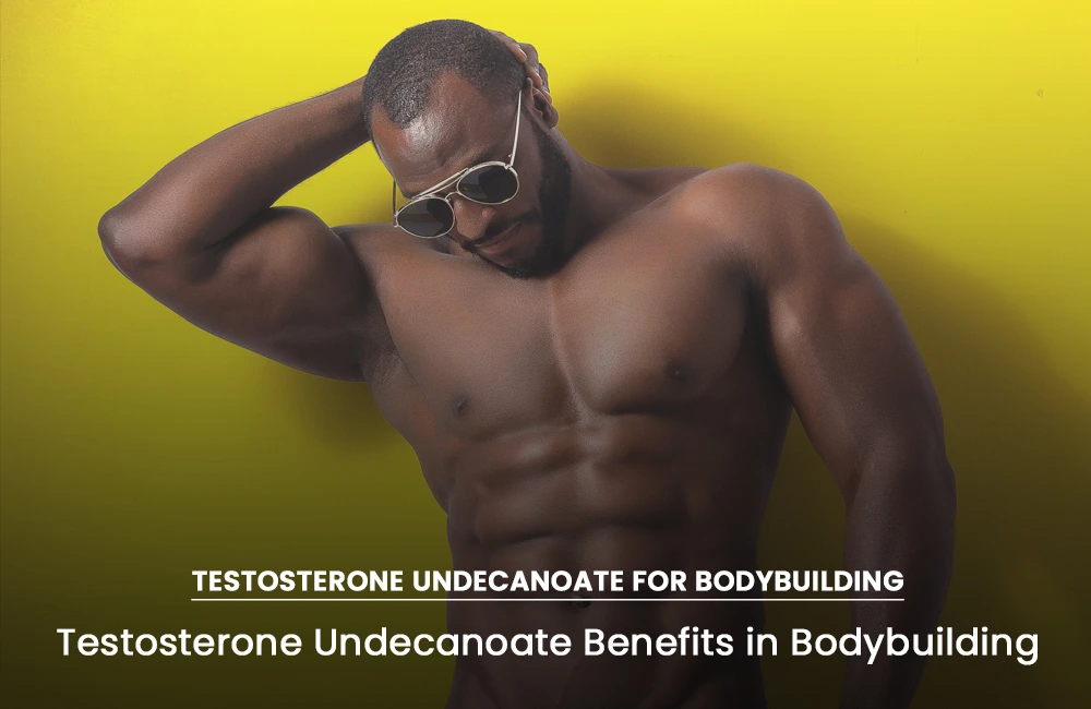 Testosterone Undecanoate bodybuilding benefits