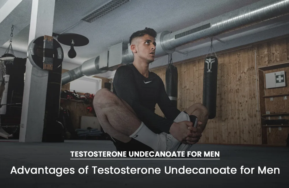 Testosterone Undecanoate advantages