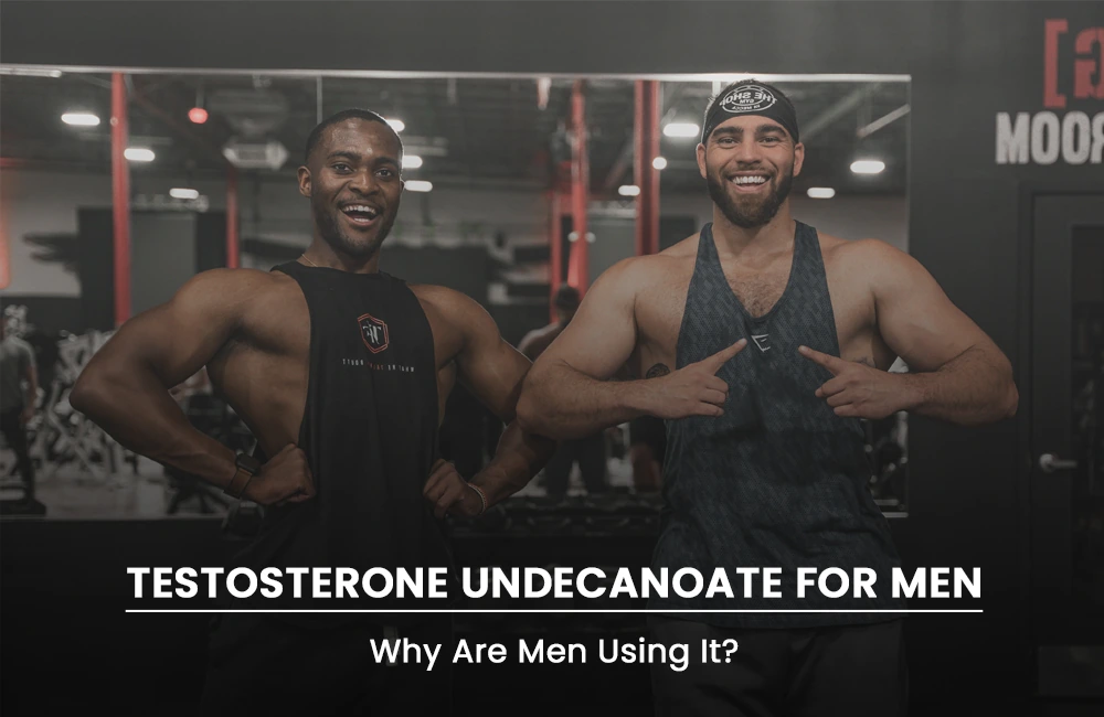 Testosterone Undecanoate for Men