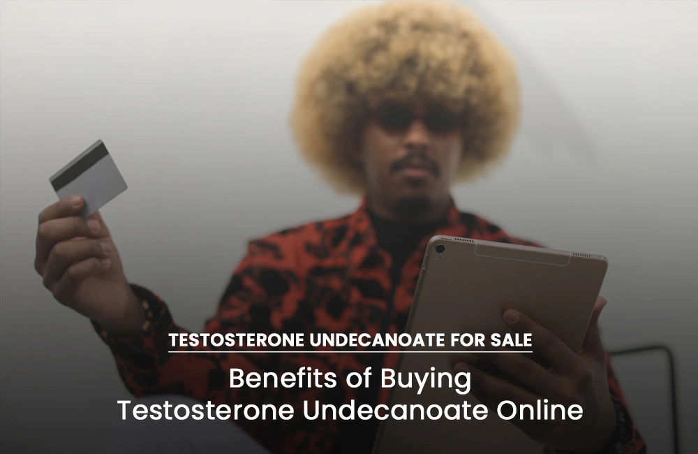 Buying Testosterone Undecanoate online benefits