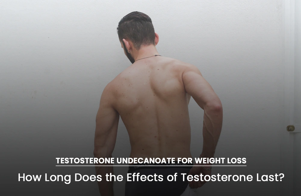 Testosterone Undecanoate effects last