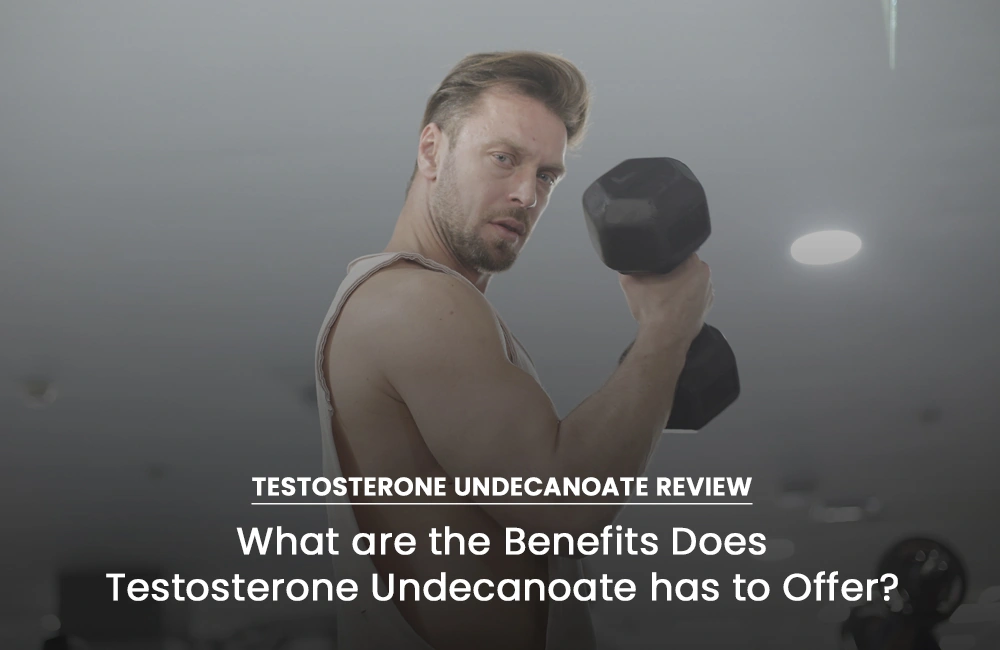 Testosterone Undecanoate benefits